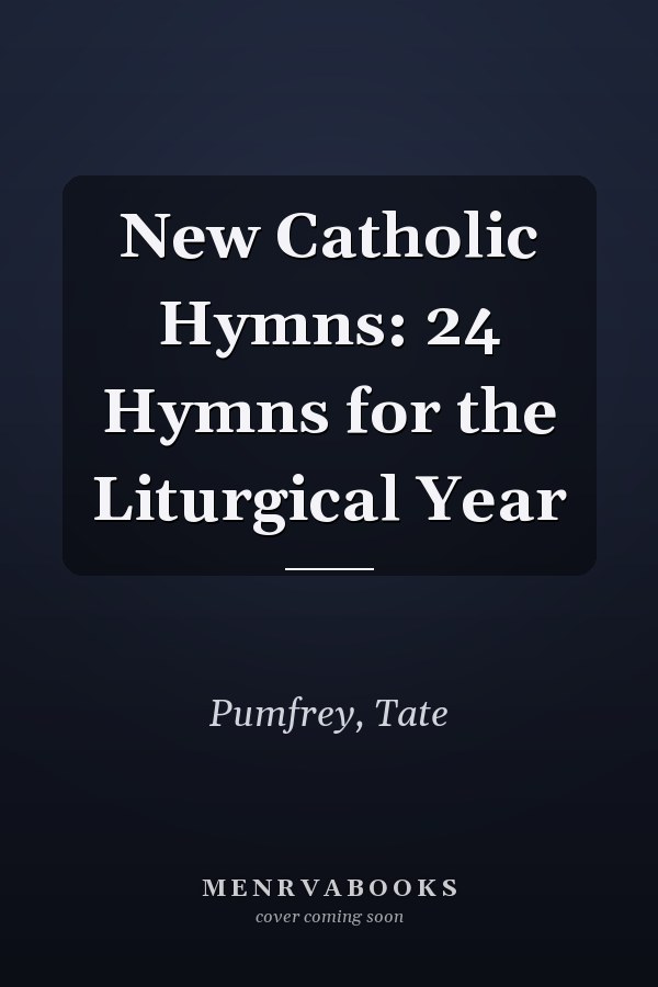 New Catholic Hymns: 24 Hymns for the Liturgical Year