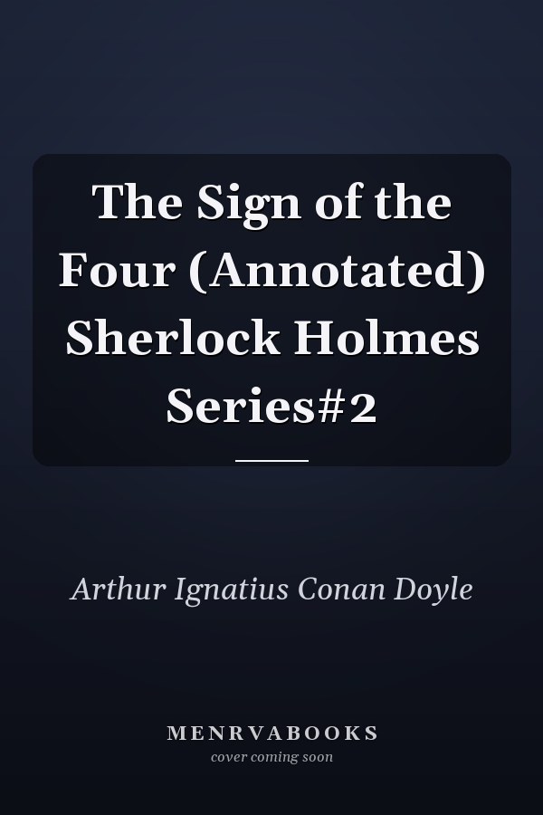 The Sign of the Four (Annotated) Sherlock Holmes Series#2