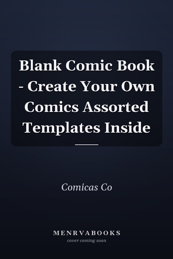 Blank Comic Book - Create Your Own Comics Assorted Templates Inside