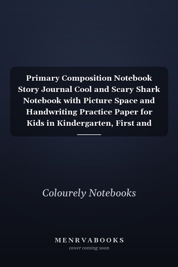 Primary Composition Notebook Story Journal Cool and Scary Shark Notebook with Picture Space and Handwriting Practice Paper for Kids in Kindergarten, First and Second Grade, 100 Blank Writing Pages with Dotted Midline for Elementary School Students