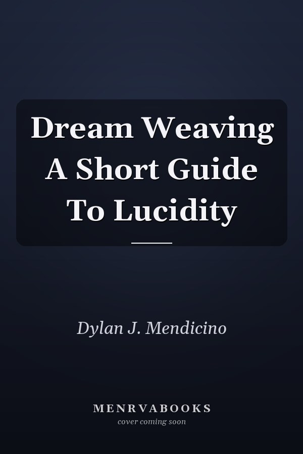 Dream Weaving A Short Guide To Lucidity
