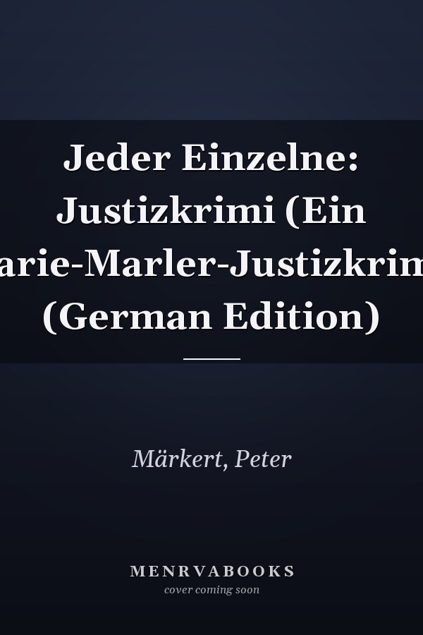 Jeder Einzelne: Justizkrimi (Ein Marie-Marler-Justizkrimi) (German Edition)