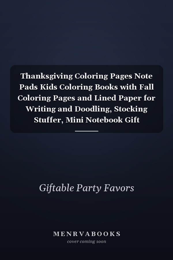 Thanksgiving Coloring Pages Note Pads Kids Coloring Books with Fall Coloring Pages and Lined Paper for Writing and Doodling, Stocking Stuffer, Mini Notebook Gift