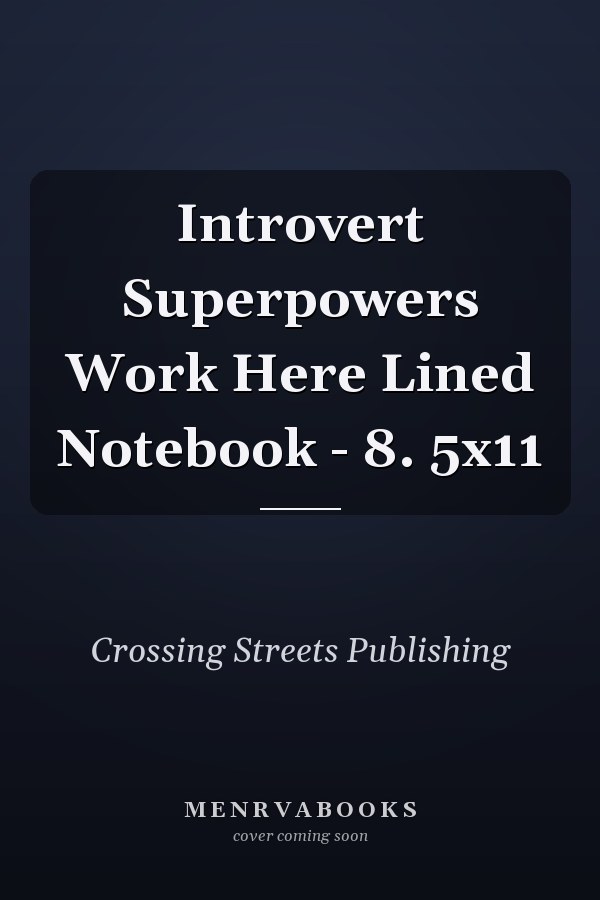 Introvert Superpowers Work Here Lined Notebook - 8. 5x11