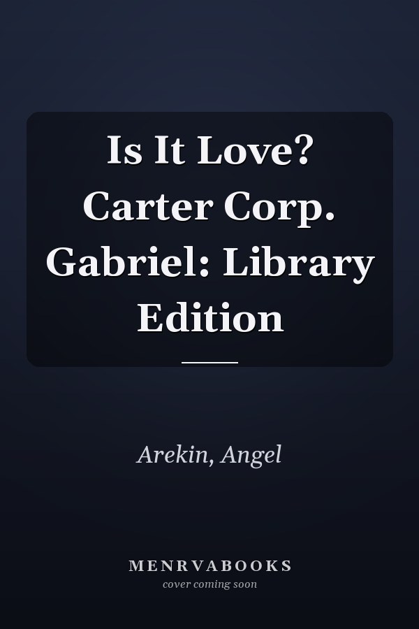 Is It Love? Carter Corp. Gabriel: Library Edition