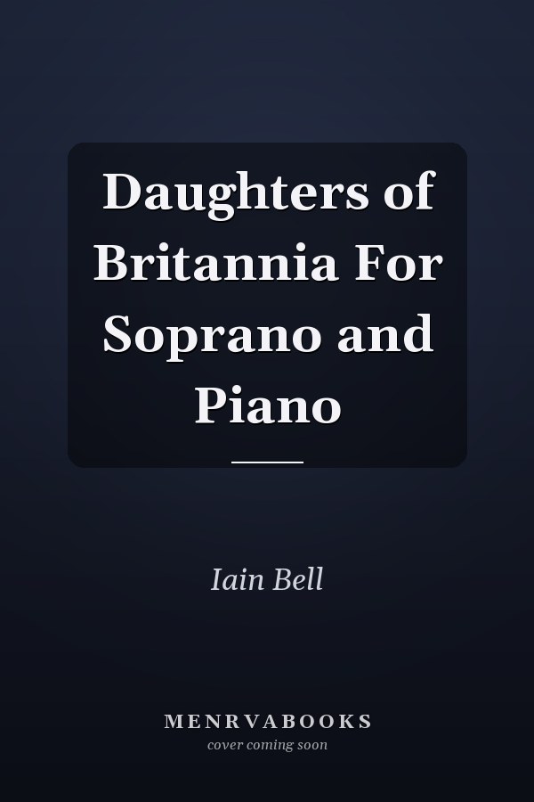 Daughters of Britannia For Soprano and Piano