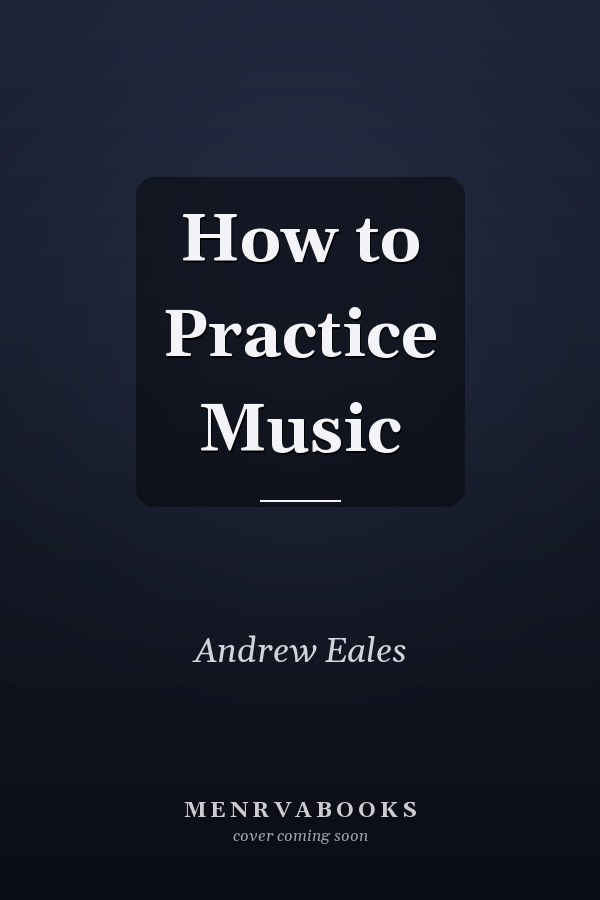 How to Practice Music