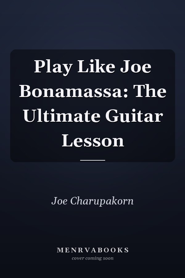 Play Like Joe Bonamassa: The Ultimate Guitar Lesson
