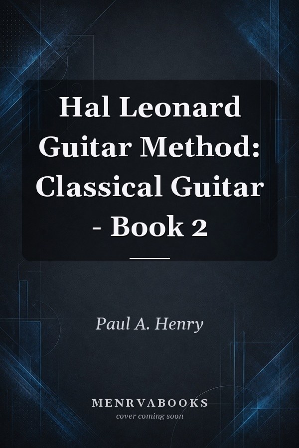 Hal Leonard Guitar Method: Classical Guitar - Book 2