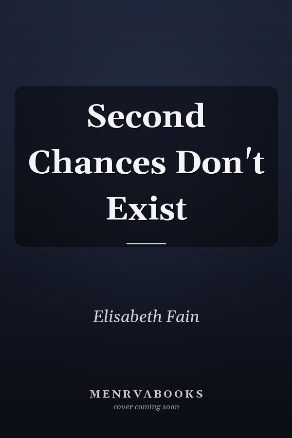 Second Chances Don't Exist