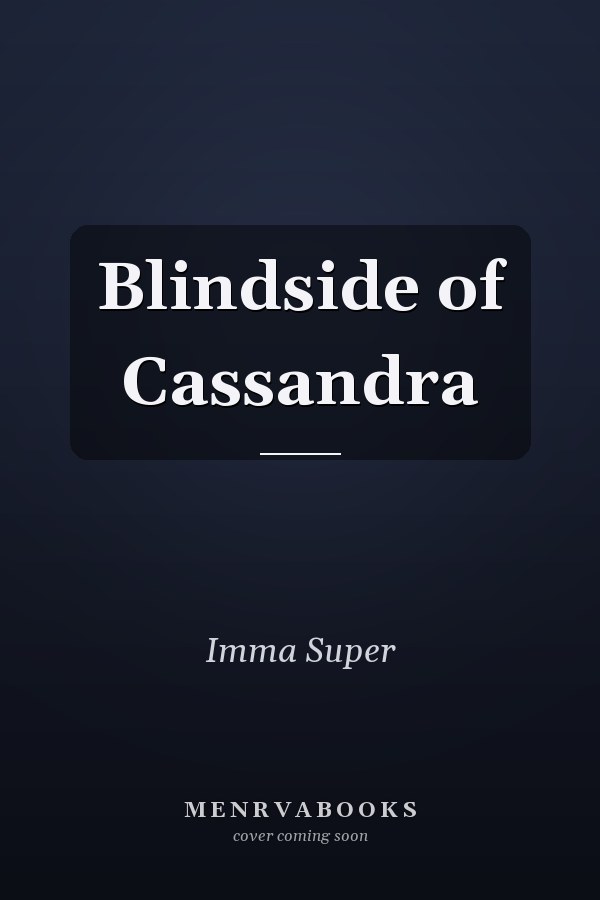 Blindside of Cassandra