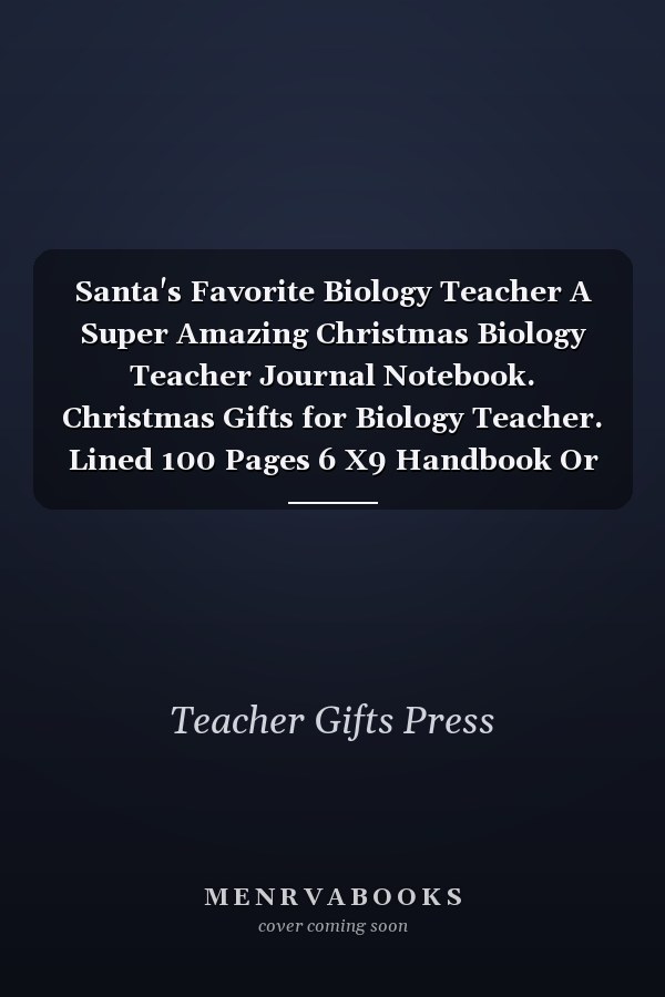 Santa's Favorite Biology Teacher A Super Amazing Christmas Biology Teacher Journal Notebook. Christmas Gifts for Biology Teacher. Lined 100 Pages 6 X9 Handbook Or Dairy