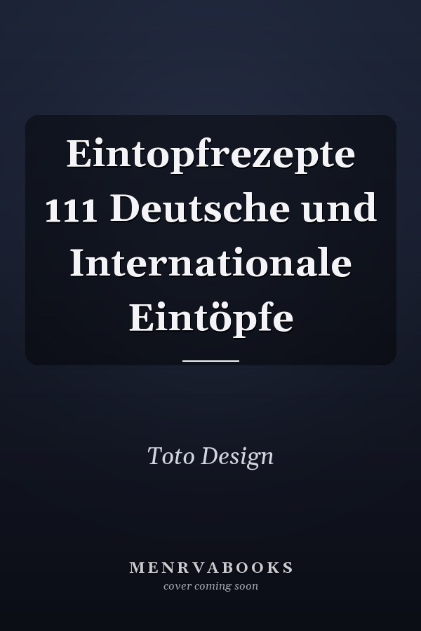 Eintopfrezepte 111 Deutsche und Internationale Eintöpfe