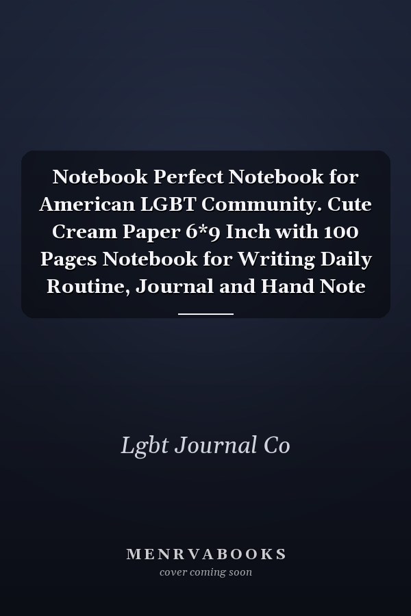 Notebook Perfect Notebook for American LGBT Community. Cute Cream Paper 6*9 Inch with 100 Pages Notebook for Writing Daily Routine, Journal and Hand Note