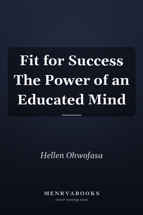 Fit for Success The Power of an Educated Mind