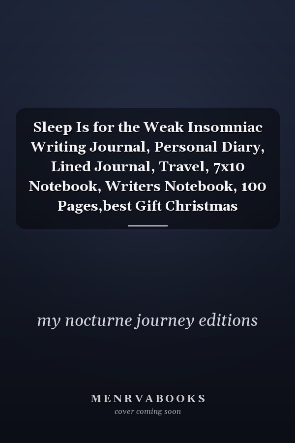 Sleep Is for the Weak Insomniac Writing Journal, Personal Diary, Lined Journal, Travel, 7x10 Notebook, Writers Notebook, 100 Pages,best Gift Christmas