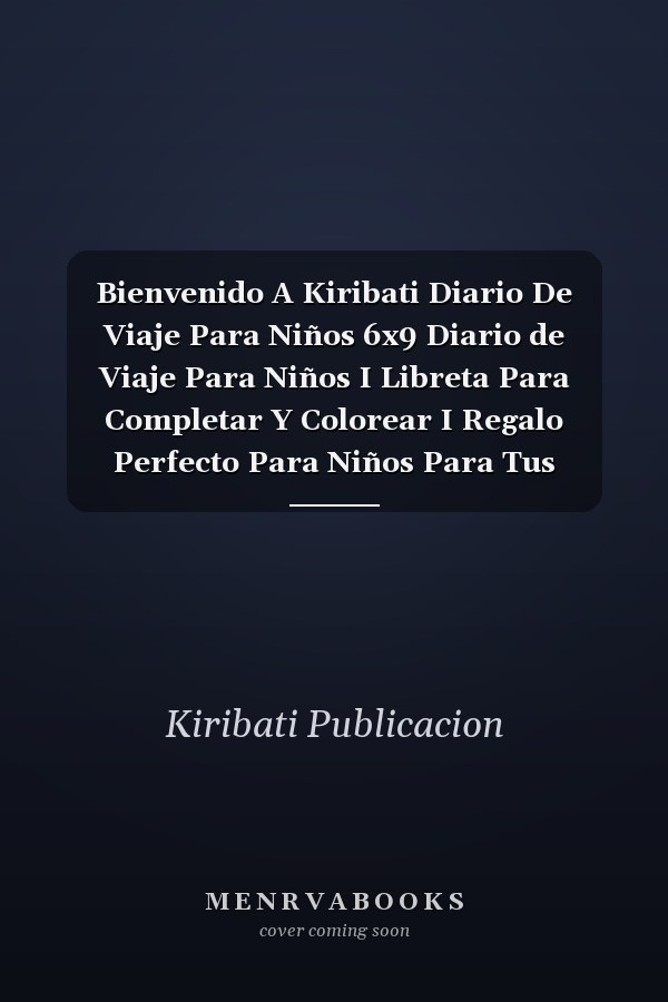 Bienvenido A Kiribati Diario De Viaje Para Niños 6x9 Diario de Viaje Para Niños I Libreta Para Completar Y Colorear I Regalo Perfecto Para Niños Para Tus Vacaciones en Kiribati