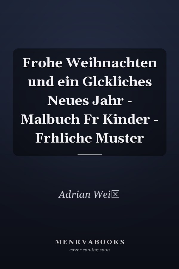 Frohe Weihnachten und ein Glckliches Neues Jahr - Malbuch Fr Kinder - Frhliche Muster