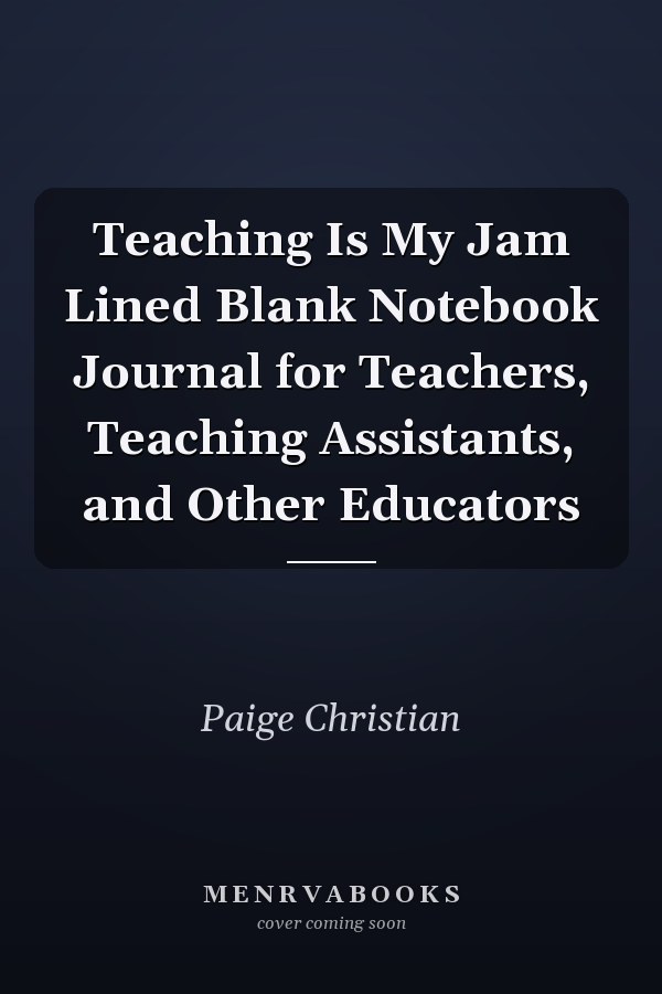 Teaching Is My Jam Lined Blank Notebook Journal for Teachers, Teaching Assistants, and Other Educators