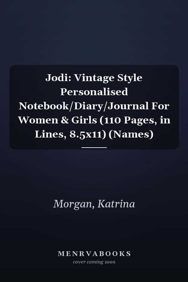 Jodi: Vintage Style Personalised Notebook/Diary/Journal For Women & Girls (110 Pages, in Lines, 8.5x11) (Names)