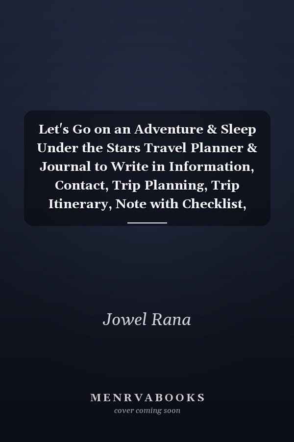 Let's Go on an Adventure & Sleep Under the Stars Travel Planner & Journal to Write in Information, Contact, Trip Planning, Trip Itinerary, Note with Checklist, Lovely Interior (6 X 9 ), 115 Pages, (Gift for Travel Lover, Couple, Women & Kids )