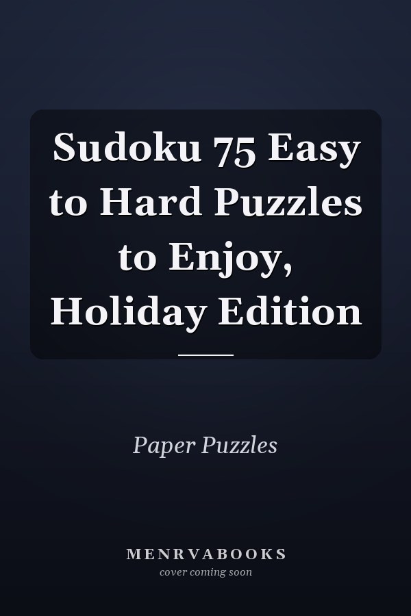 Sudoku 75 Easy to Hard Puzzles to Enjoy, Holiday Edition