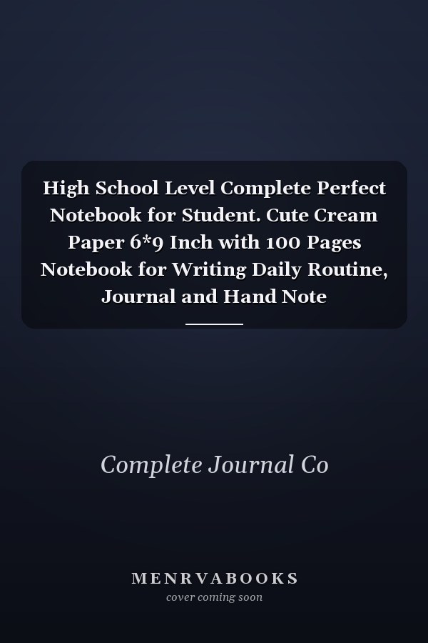 High School Level Complete Perfect Notebook for Student. Cute Cream Paper 6*9 Inch with 100 Pages Notebook for Writing Daily Routine, Journal and Hand Note