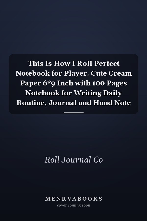 This Is How I Roll Perfect Notebook for Player. Cute Cream Paper 6*9 Inch with 100 Pages Notebook for Writing Daily Routine, Journal and Hand Note