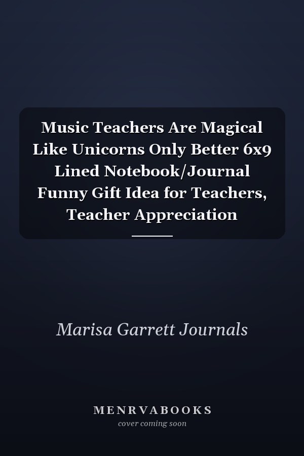 Music Teachers Are Magical Like Unicorns Only Better 6x9 Lined Notebook/Journal Funny Gift Idea for Teachers, Teacher Appreciation