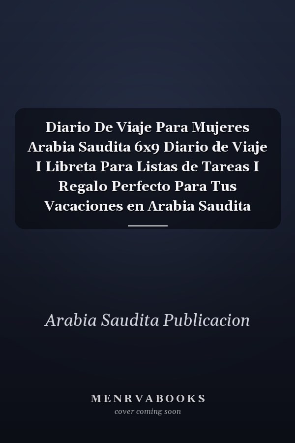 Diario De Viaje Para Mujeres Arabia Saudita 6x9 Diario de Viaje I Libreta Para Listas de Tareas I Regalo Perfecto Para Tus Vacaciones en Arabia Saudita