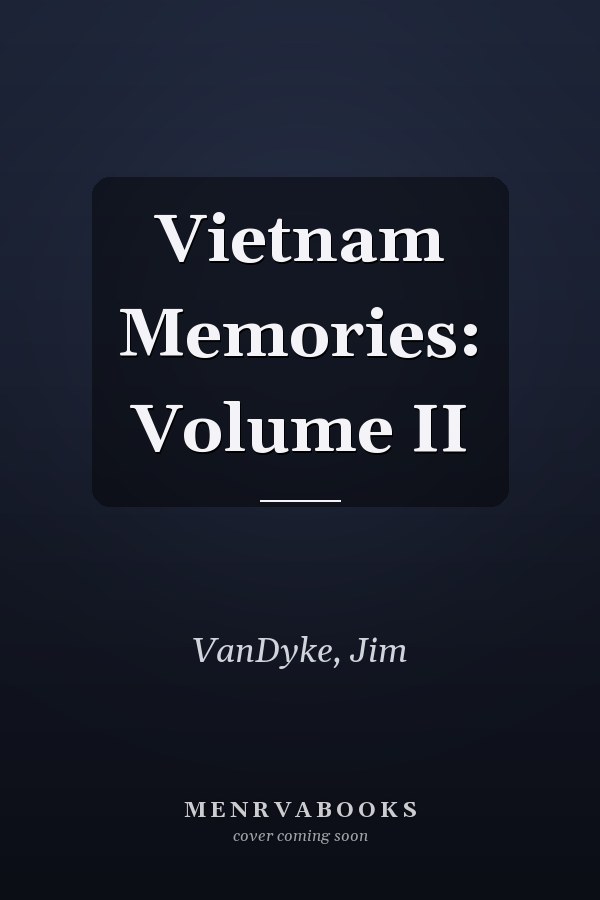 Vietnam Memories: Volume II