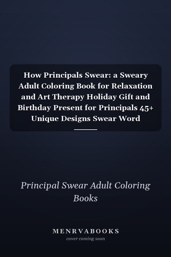 How Principals Swear: a Sweary Adult Coloring Book for Relaxation and Art Therapy Holiday Gift and Birthday Present for Principals 45+ Unique Designs Swear Word Coloring Book Dark Midnight Edition Sweary Snarky Sarcastic Christmas Gifts