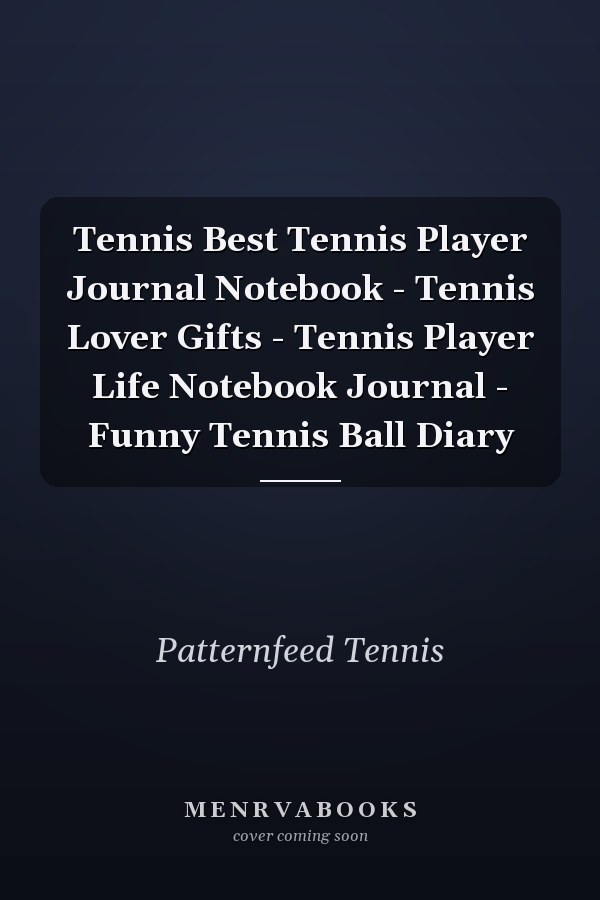 Tennis Best Tennis Player Journal Notebook - Tennis Lover Gifts - Tennis Player Life Notebook Journal - Funny Tennis Ball Diary