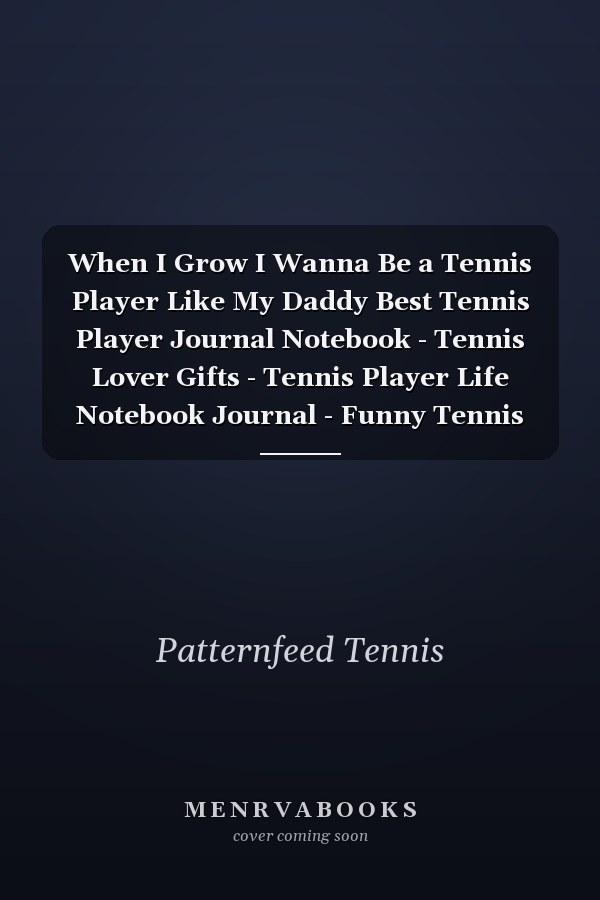 When I Grow I Wanna Be a Tennis Player Like My Daddy Best Tennis Player Journal Notebook - Tennis Lover Gifts - Tennis Player Life Notebook Journal - Funny Tennis Ball Diary
