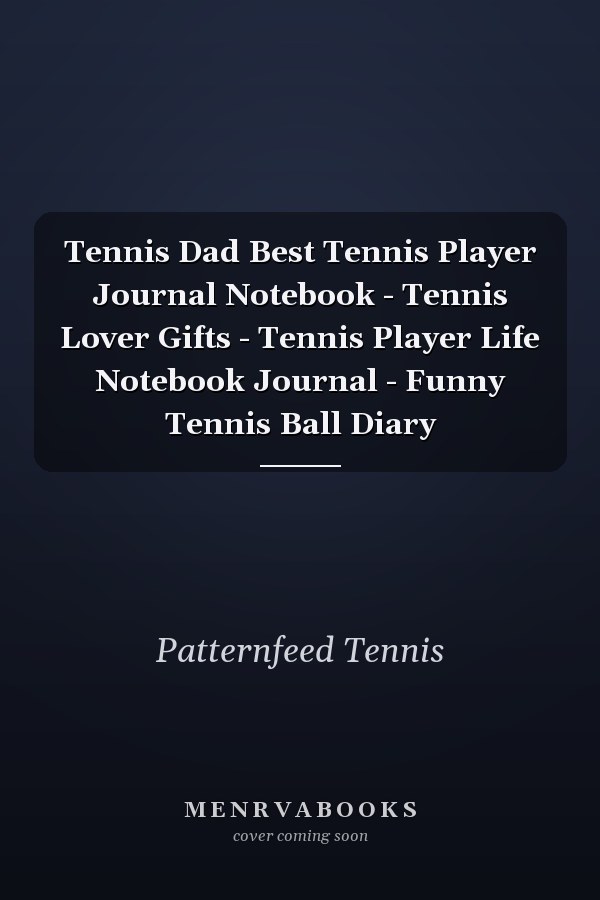 Tennis Dad Best Tennis Player Journal Notebook - Tennis Lover Gifts - Tennis Player Life Notebook Journal - Funny Tennis Ball Diary