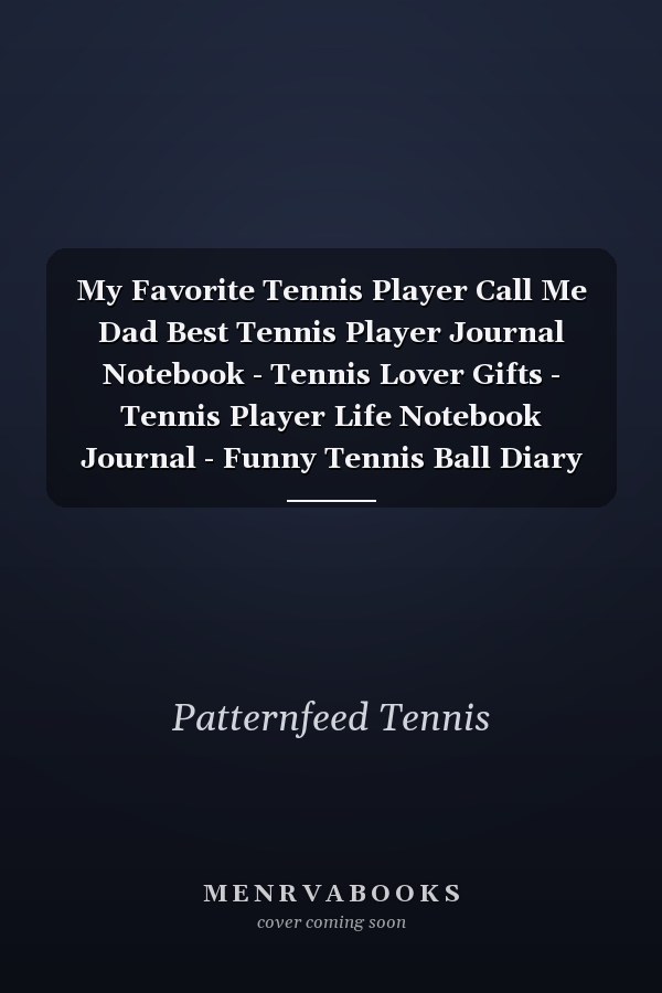 My Favorite Tennis Player Call Me Dad Best Tennis Player Journal Notebook - Tennis Lover Gifts - Tennis Player Life Notebook Journal - Funny Tennis Ball Diary