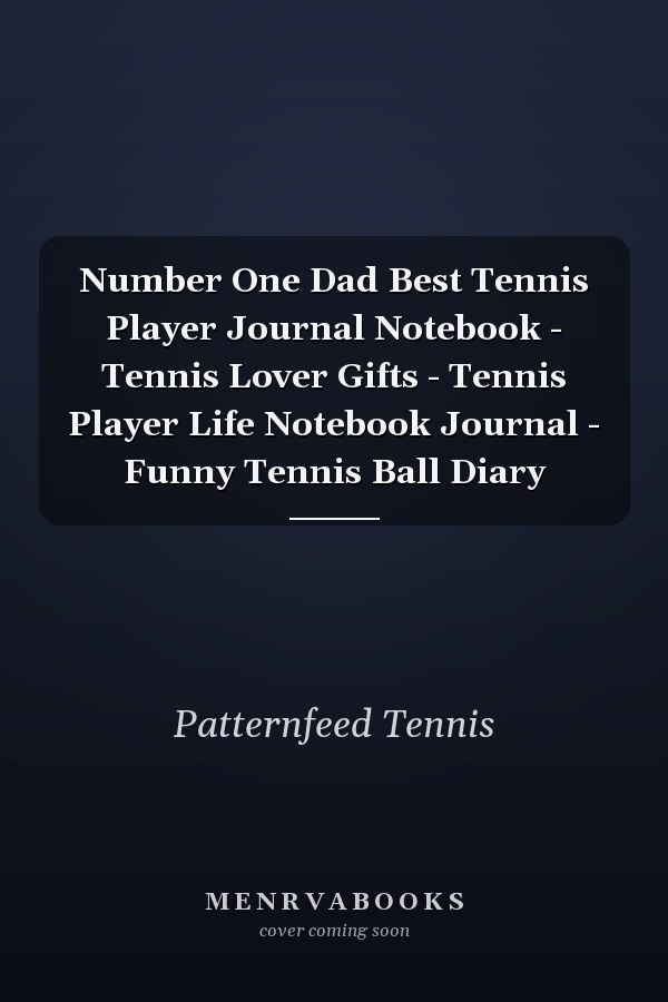 Number One Dad Best Tennis Player Journal Notebook - Tennis Lover Gifts - Tennis Player Life Notebook Journal - Funny Tennis Ball Diary