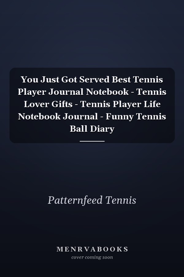 You Just Got Served Best Tennis Player Journal Notebook - Tennis Lover Gifts - Tennis Player Life Notebook Journal - Funny Tennis Ball Diary