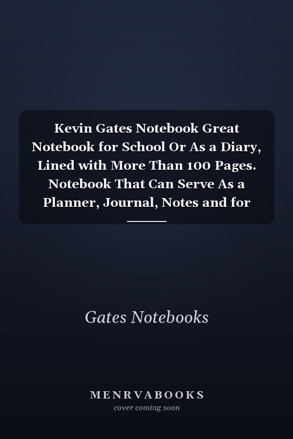 Kevin Gates Notebook Great Notebook for School Or As a Diary, Lined with More Than 100 Pages. Notebook That Can Serve As a Planner, Journal, Notes and for Drawings