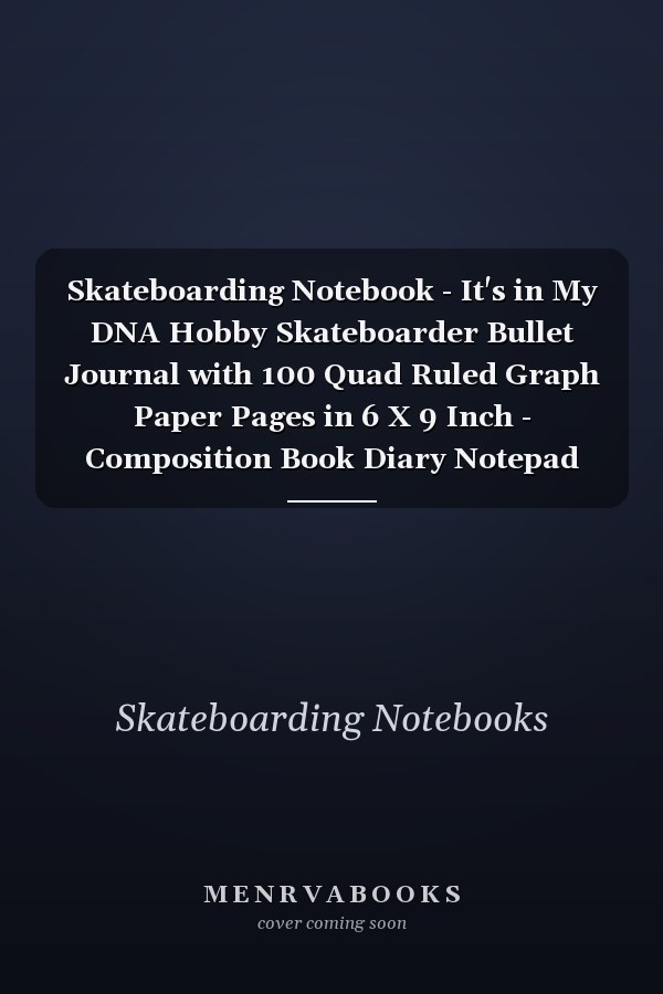 Skateboarding Notebook - It's in My DNA Hobby Skateboarder Bullet Journal with 100 Quad Ruled Graph Paper Pages in 6 X 9 Inch - Composition Book Diary Notepad