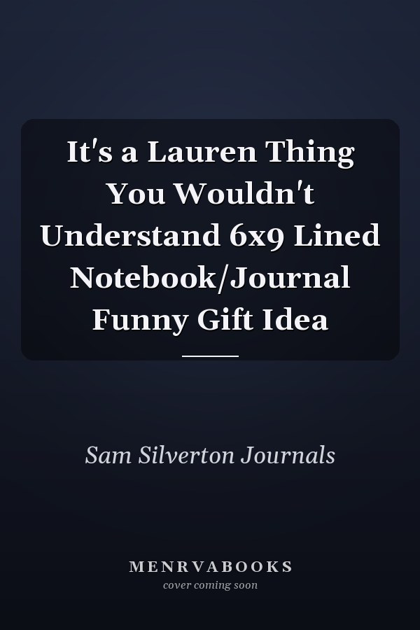 It's a Lauren Thing You Wouldn't Understand 6x9 Lined Notebook/Journal Funny Gift Idea