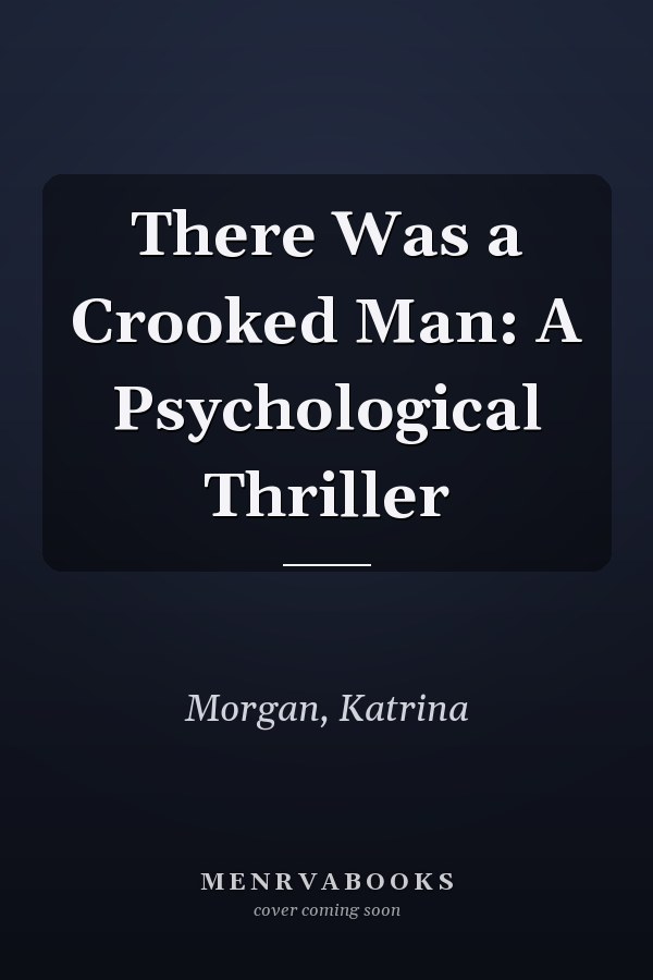 There Was a Crooked Man: A Psychological Thriller