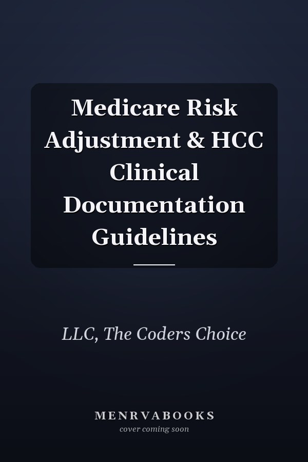 Medicare Risk Adjustment & HCC Clinical Documentation Guidelines