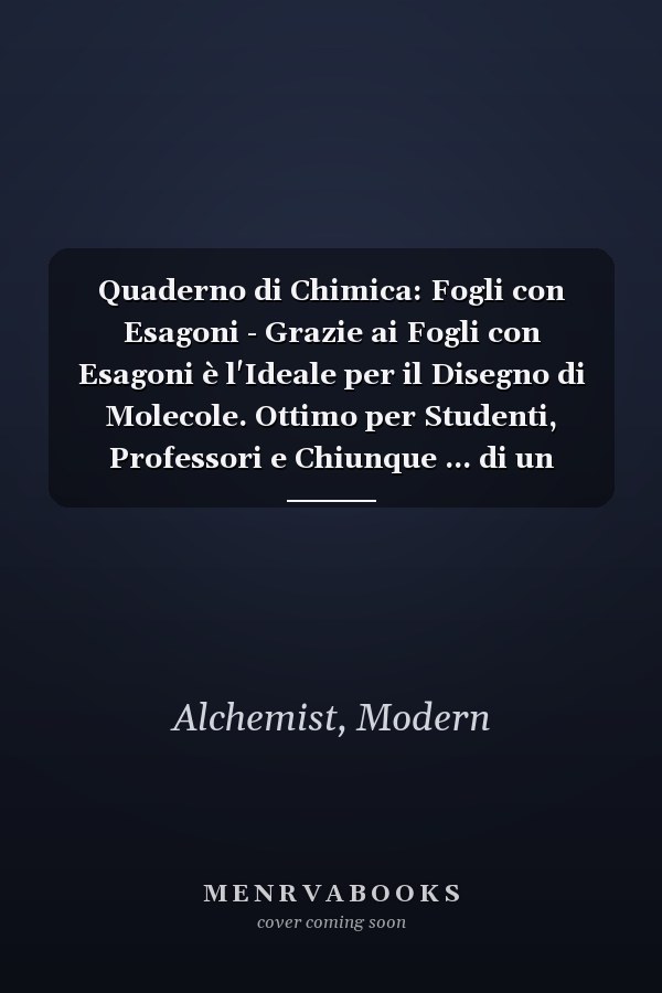 Quaderno di Chimica: Fogli con Esagoni - Grazie ai Fogli con Esagoni è l'Ideale per il Disegno di Molecole. Ottimo per Studenti, Professori e Chiunque ... di un Quaderno Dedicato (Italian Edition)