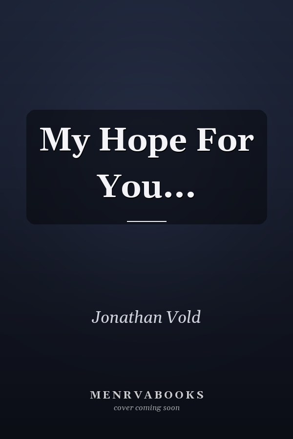 My Hope For You...