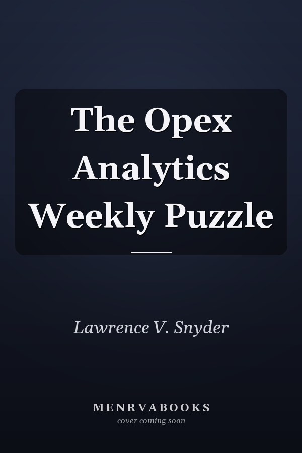 The Opex Analytics Weekly Puzzle