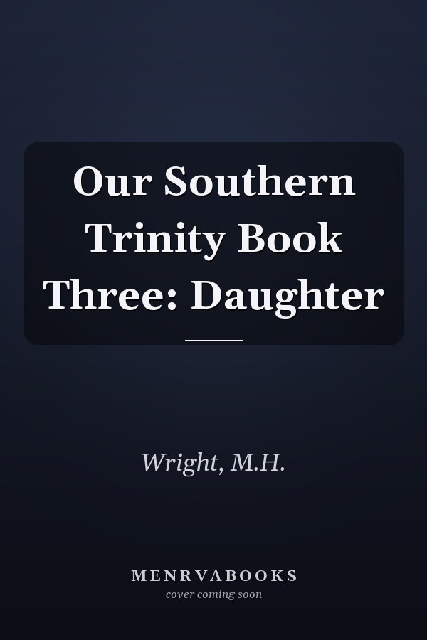 Our Southern Trinity Book Three: Daughter