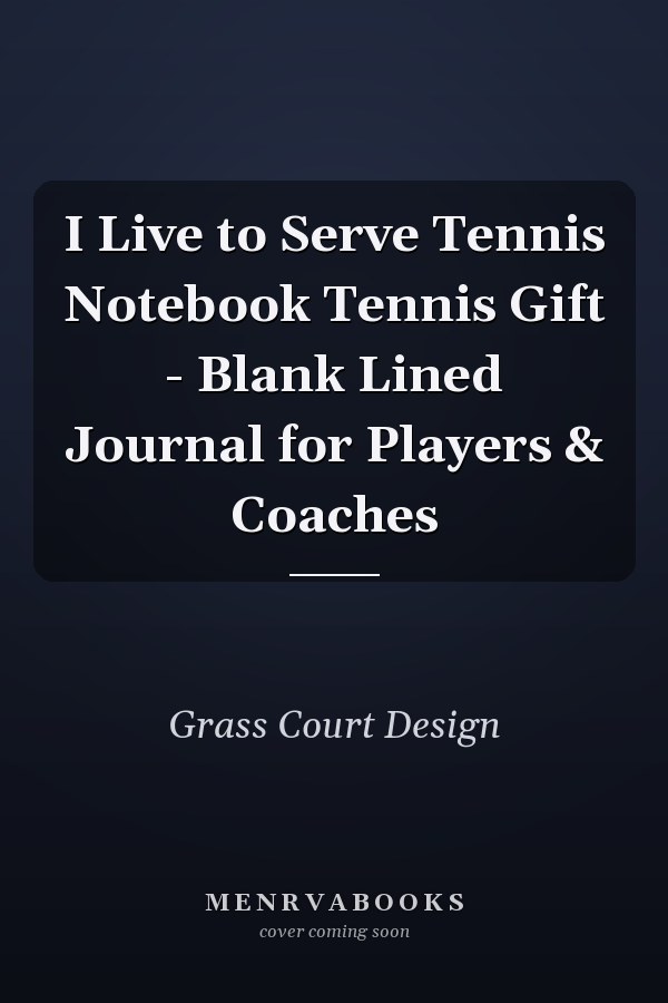 I Live to Serve Tennis Notebook Tennis Gift - Blank Lined Journal for Players & Coaches