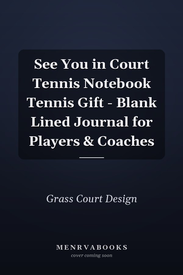 See You in Court Tennis Notebook Tennis Gift - Blank Lined Journal for Players & Coaches