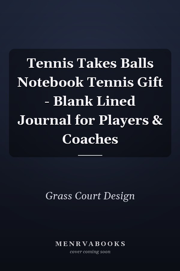 Tennis Takes Balls Notebook Tennis Gift - Blank Lined Journal for Players & Coaches